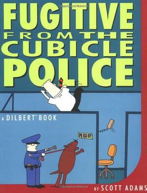 Fugitive from the Cubicle Police by Scott Adams