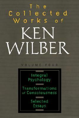 The Collected Works of Ken Wilber, Volume 4 by Ken Wilber