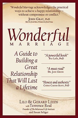 Wonderful Marriage: A Guide to Building a Great Relationship That Will Last a Lifetime by Gerard Leeds, Terrence Real, Lilo Leeds