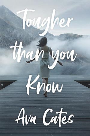 Tougher Than You Know  by Ava Cates