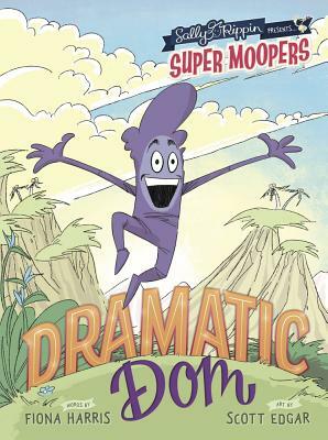 Super Moopers: Dramatic Dom by Fiona Harris