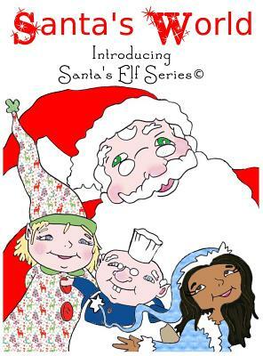 Santa's World, Introducing Santa's Elf Series by Joe Moore