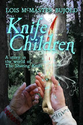 Knife Children by Lois McMaster Bujold, Lois McMaster Bujold