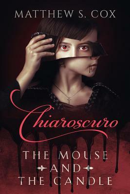 Chiaroscuro: The Mouse and the Candle by Matthew S. Cox
