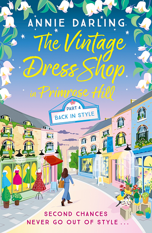 The Vintage Dress Shop in Primrose Hill: Part Four: Back in Style by Annie Darling