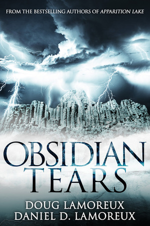 Obsidian Tears (Apparition Lake Book 2) by Daniel D. Lamoreux, Doug Lamoreux