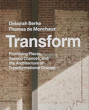 Transform: Architecture of Adaptation by Deborah Berke