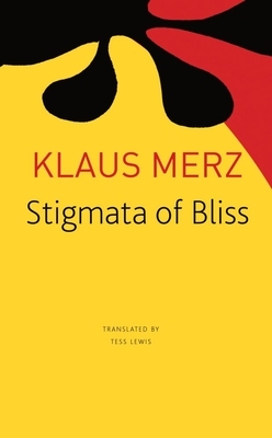 Stigmata of Bliss: Three Novellas by Klaus Merz