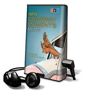 NPR Driveway Moments - Moms by National Public Radio, National Public Radio