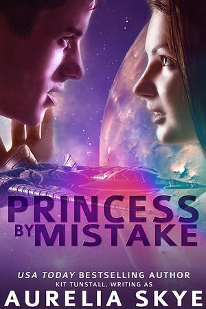 Princess By Mistake by Kit Tunstall, Aurelia Skye