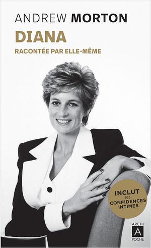 Diana, raconté par elle même by Andrew Morton