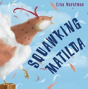 Squawking Matilda by Lisa Horstman