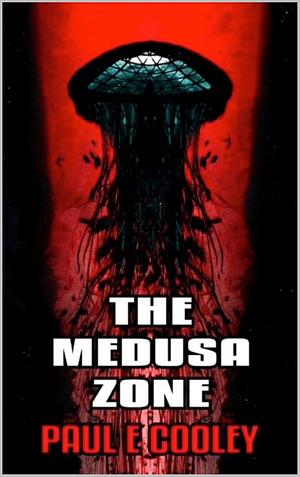 The Medusa Zone by Paul E. Cooley