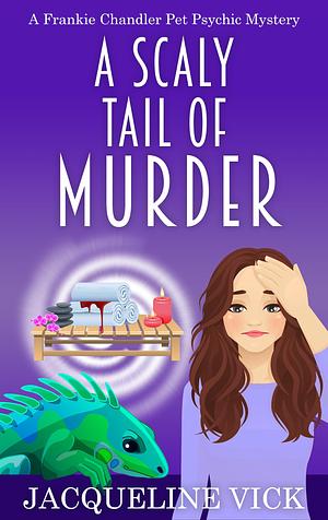 A Scaly Tail of Murder by Jacqueline Vick, Jacqueline Vick