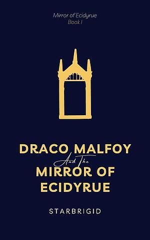 Draco Malfoy and the Mirror of Ecidyrue by starbrigid