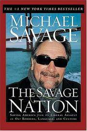 The Savage Nation: Saving America from the Liberal Assault on Our Borders, Language, and Culture by Michael Savage