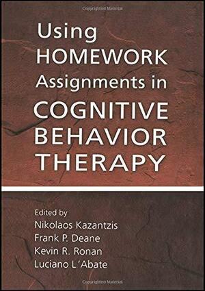 Using Homework Assignments in Cognitive Behavior Therapy by Nikolaos Kazantzis