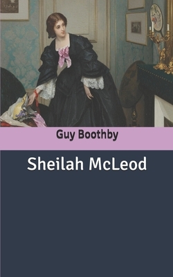 Sheilah McLeod by Guy Boothby