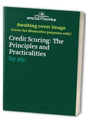 Credit Scoring: The Principles and Practicalities by Murray Bailey