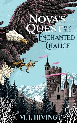 Nova's Quest for the Enchanted Chalice by M. J. Irving