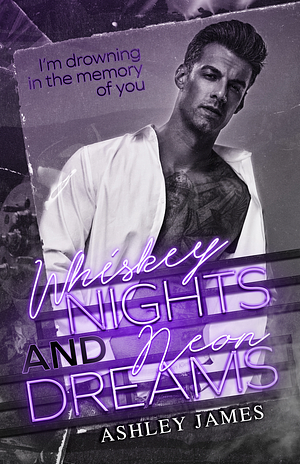 Whiskey Nights and Neon Dreams by Ashley James