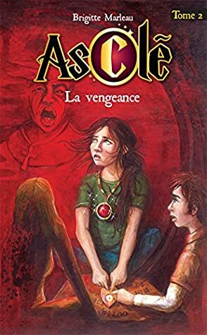 Asclé tome 2 - La vengeance by Brigitte Marleau, Sophie Wilkins