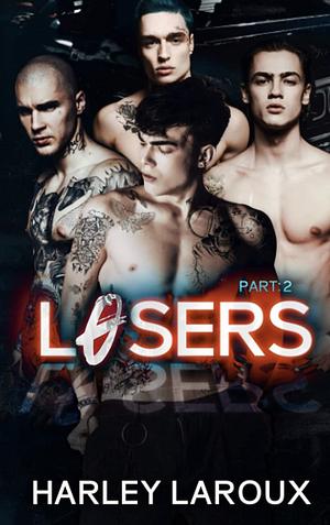 Losers: Part II by Harley Laroux
