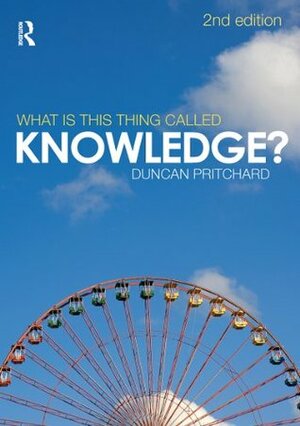 What is this thing called Knowledge? by Duncan Pritchard
