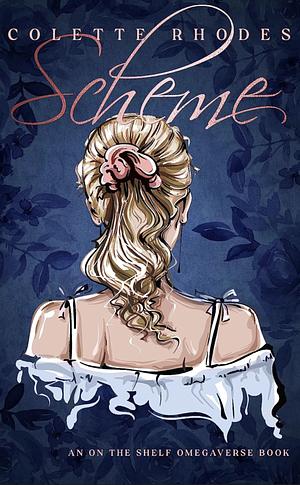 Scheme: An On The Shelf Omegaverse Romance by Colette Rhodes