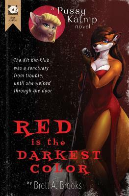 Red Is the Darkest Color: A Pussy Katnip Novel by Brett a. Brooks