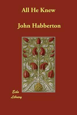 All He Knew by John Habberton