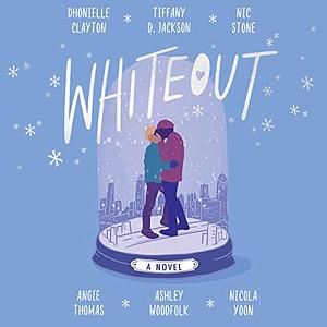 Whiteout  by Angie Thomas, Dhonielle Clayton, Ashley Woodfolk, Nic Stone, Nicola Yoon, Tiffany D. Jackson