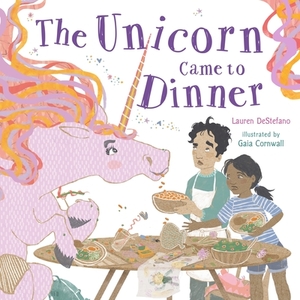 The Unicorn Came to Dinner by Lauren DeStefano