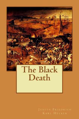 The Black Death by Justus Friedrich Karl Hecker