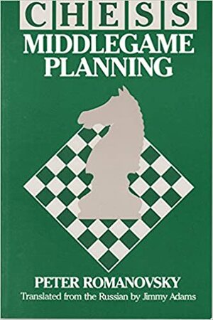 Chess Middlegame Planning by Peter Romanovsky