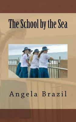 The School by the Sea by Angela Brazil