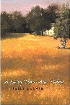 A Long Time Ago Today by Sally Warner