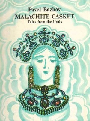 Malachite Casket: Tales From the Urals by Viktor Kirillov, Eve Manning, Pavel Bazhov