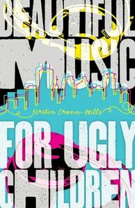 Beautiful Music for Ugly Children by Kirstin Cronn-Mills