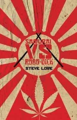 Samurai Vs. Robo-Dick by Steve Lowe