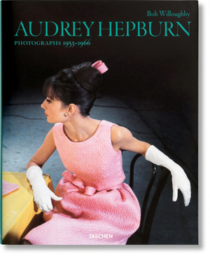 Bob Willoughby: Audrey Hepburn: Photographs 1953-1966 by Bob Willoughby