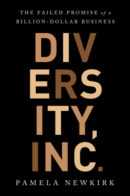 Diversity, Inc.: The Failed Promise of a Billion-Dollar Business by Pamela Newkirk
