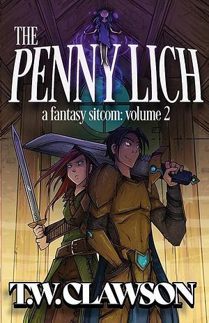 The Penny Lich: A Fantasy Sitcom Volume 2: A F by Tyler Clawson