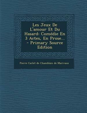Le Jeu de l'Amour Et Du Hasard by Marivaux