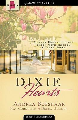 Dixie Hearts by Kay Cornelius, Debra Ullrick, Andrea Boeshaar