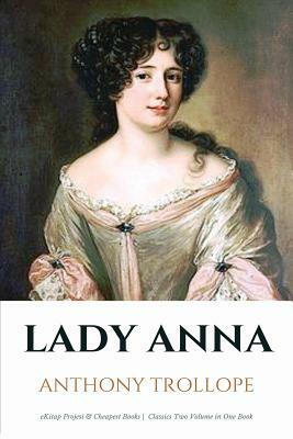 Lady Anna: [In Two Volumes] by Anthony Trollope