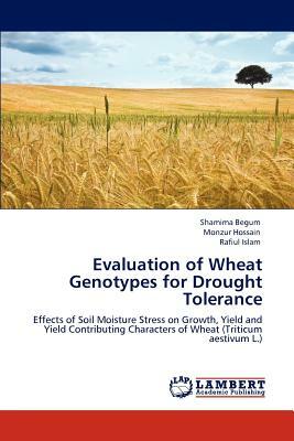 Evaluation of Wheat Genotypes for Drought Tolerance by Shamima Begum, Monzur Hossain, Rafiul Islam