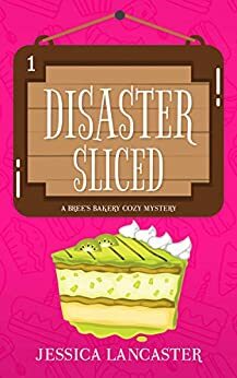 A Slice of Disaster by Jessica Lancaster