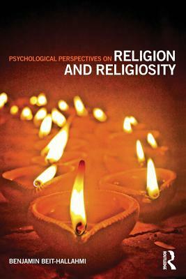 Psychological Perspectives on Religion and Religiosity by Benjamin Beit-Hallahmi