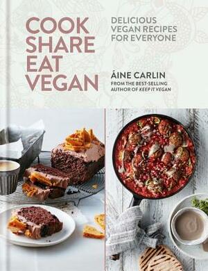 Cook Share Eat Vegan by Aine Carlin